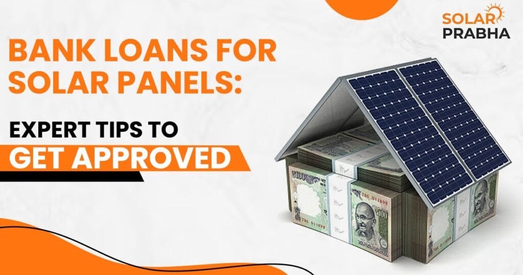 Discover expert strategies to get approved for bank loans for solar panels.