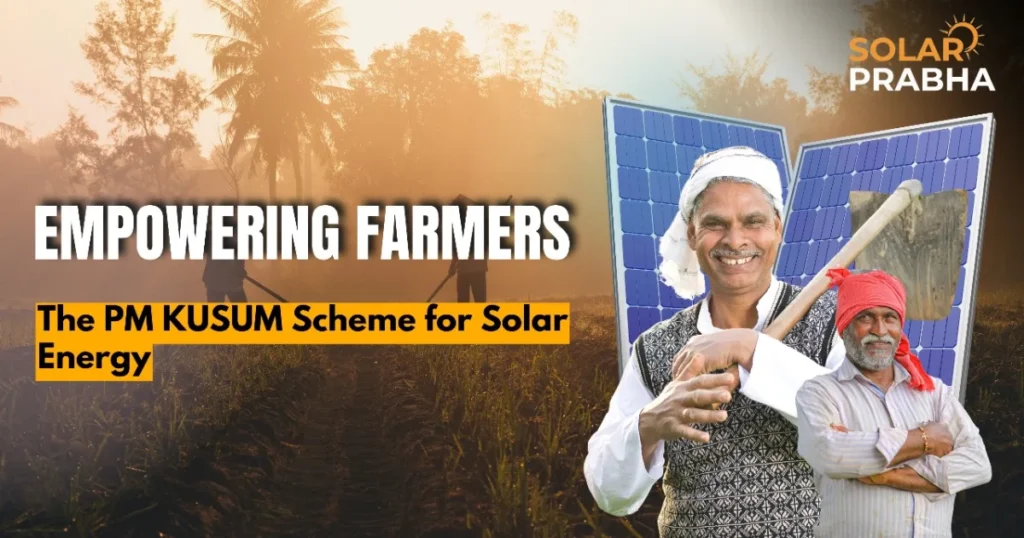 PM KUSUM Scheme in Assam: Transforming farming with sustainable solar energy solutions for empowered farmers.