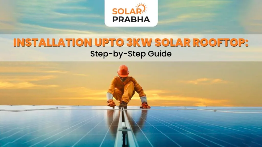 Discover Solar Prabha's ultimate guide to setting up a 3kW solar rooftop in Guwahati. A smarter, cleaner way to power your home!