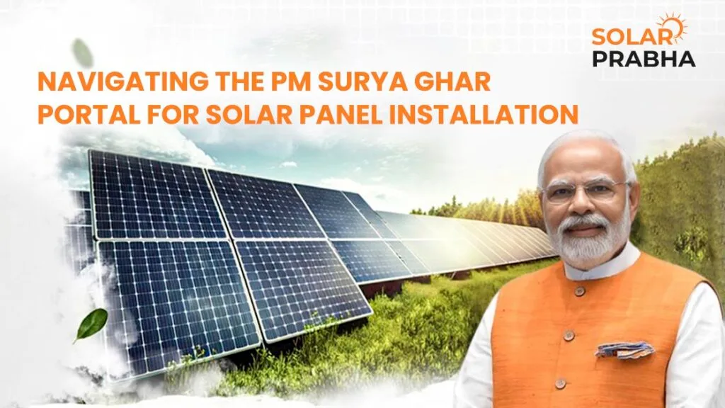 Navigate the PM Surya Ghar Portal effortlessly. Discover a simpler way to install solar panels and embrace green energy for your home.