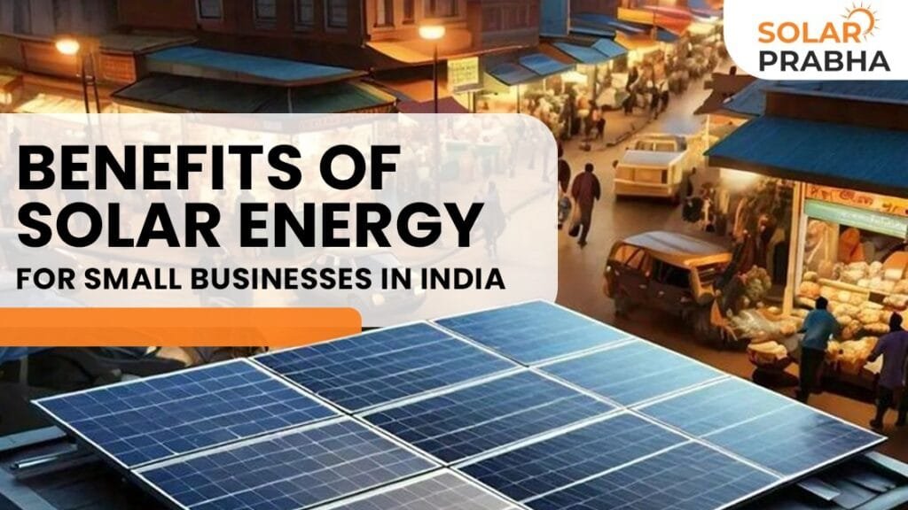 Power your growth with solar energy—see how Indian small businesses cut costs and embrace sustainability for long-term profitability.