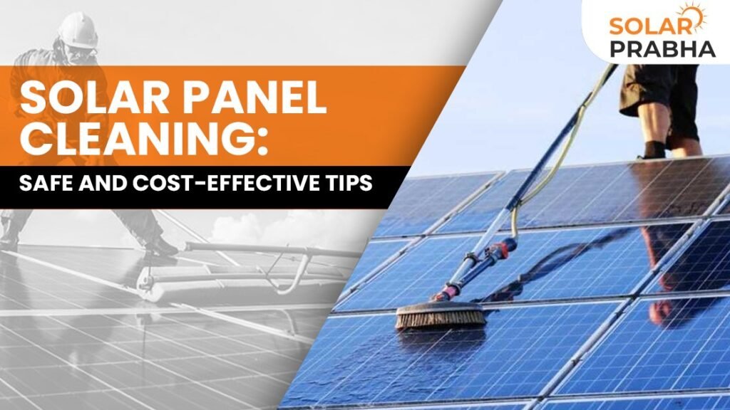 Safe, wallet-friendly solar panel cleaning tips that help maintain top efficiency, reduce power loss, and protect your panels year after year.