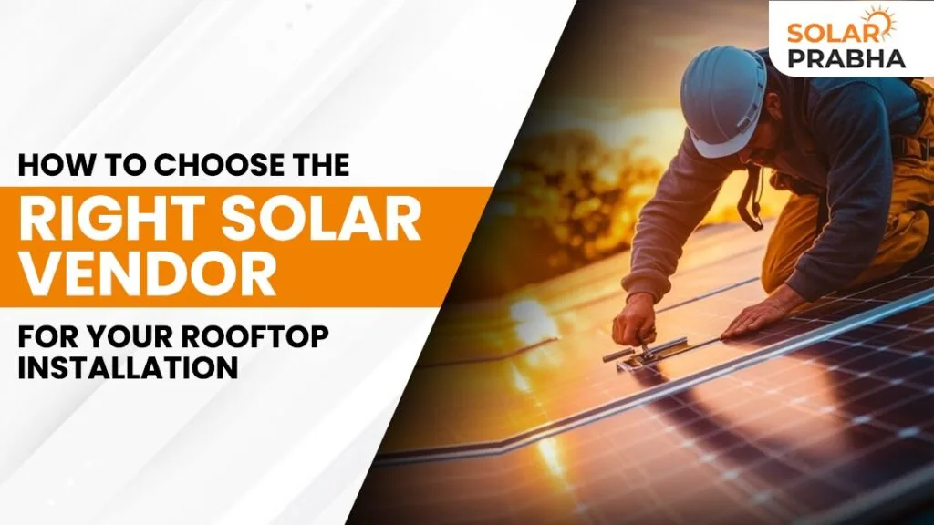 Your rooftop deserves the best! Learn how to evaluate solar vendors based on quality, pricing, warranties, and service for a smooth installation.