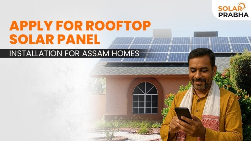 Apply for rooftop solar panel installation in Assam and cut electricity bills. Learn process, benefits, and government subsidies for your home today.